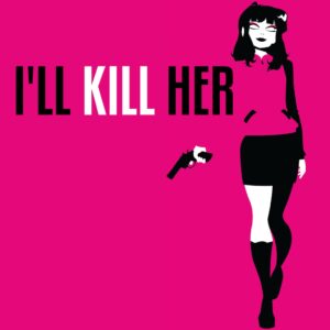 I'LL KILL HER [PS4]