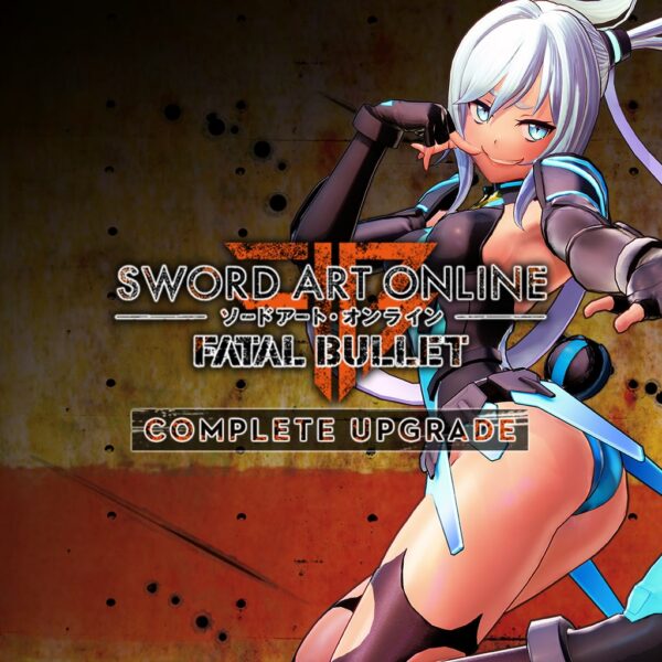 SWORD ART ONLINE: FATAL BULLET Complete Upgrade [PS4]