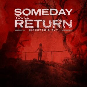 Someday You'll Return: Director's Cut [PS4, PS5]