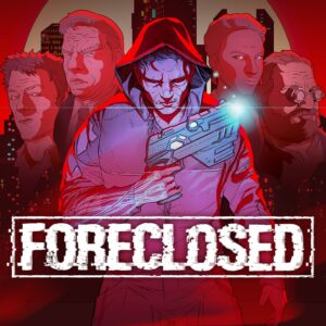 FORECLOSED [PS4, PS5]