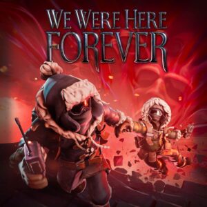 We Were Here Forever [PS4, PS5]