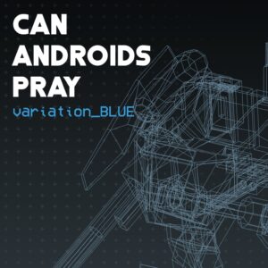 CAN ANDROIDS PRAY: BLUE [PS4]