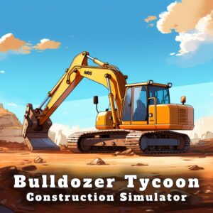 Bulldozer Tycoon: Construction Simulator