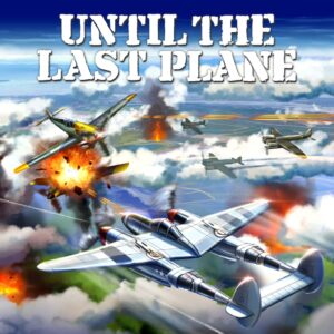 Until the Last Plane PS4 & PS5