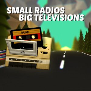 Small Radios Big Televisions [PS4]