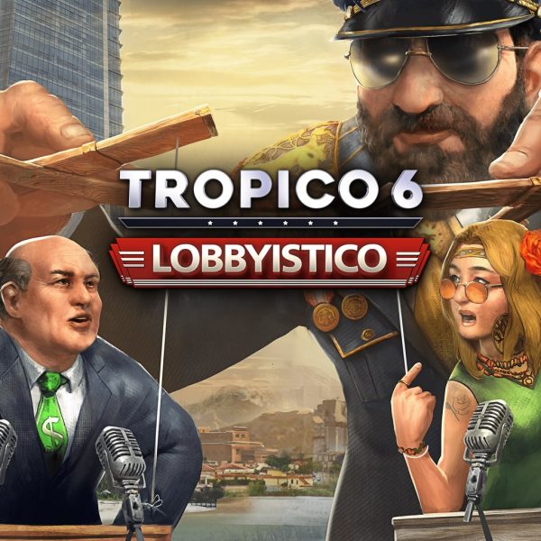 Tropico 6 - Lobbyistico [PS4, PS5]