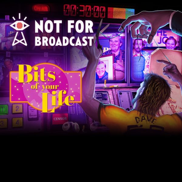 Not For Broadcast - Bits of Your Life [PS4]