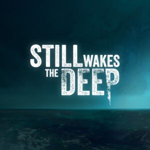 Still Wakes the Deep [PS5]