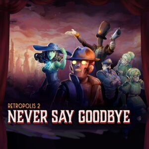 Retropolis 2: Never Say Goodbye [PS5]