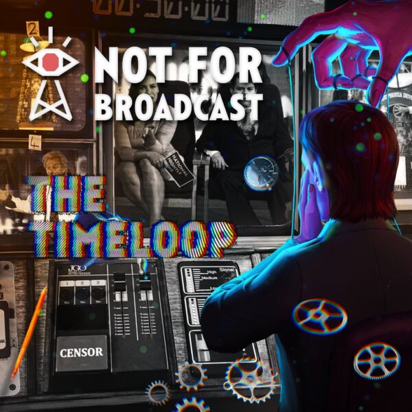 Not For Broadcast - The Timeloop [PS4]