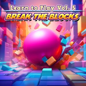 Learn to Play Vol. 5 - Break the Blocks [PS4]