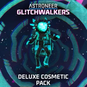 ASTRONEER: Glitchwalkers - Deluxe Cosmetic Pack