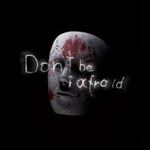Don't Be Afraid. Изображение 1