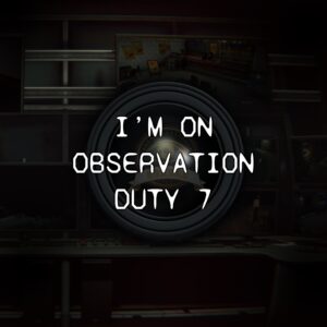 I'm on Observation Duty 7. Изображение 1