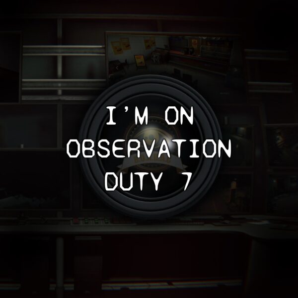 I'm on Observation Duty 7. Изображение 1