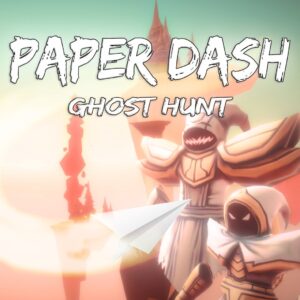 Paper Dash - Ghost Hunt [One, X|S]