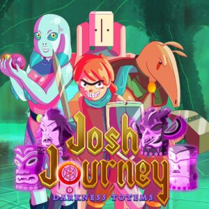 Josh Journey: Darkness Totems [One, X|S]