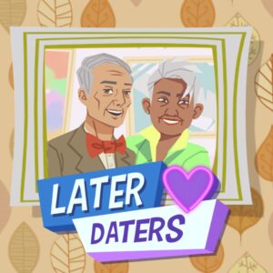 Later Daters [One, X|S]