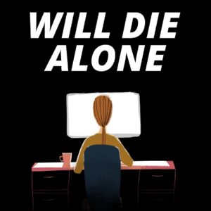 Will Die Alone [One, X|S]