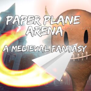 Paper Plane Arena - A Medieval Fantasy [One, X|S]