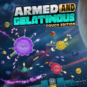 Armed and Gelatinous: Couch Edition [One, X|S]