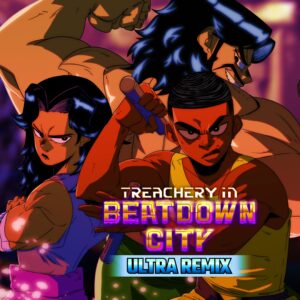 Treachery in Beatdown City: Ultra Remix [One, X|S]