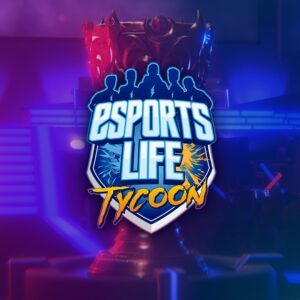 Esports Life Tycoon [One, X|S]