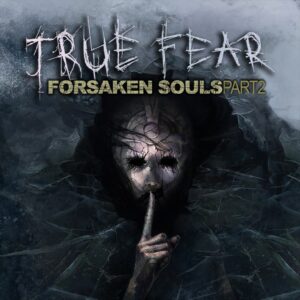 True Fear: Forsaken Souls Part 2 [One, X|S]