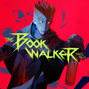 The Bookwalker: Thief of Tales [One, X|S]