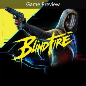 Blindfire (Game Preview) [X|S]